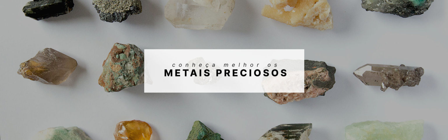 Conheça Melhor os Metais Preciosos | Blog da Joias Verae